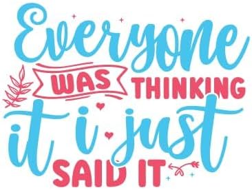 Inspirational Quote Everyone was Thinking it i just Said It Motivational Sticker Vinyl Decal Motivation Stickers- 5" Vinyl Sticker Waterproof