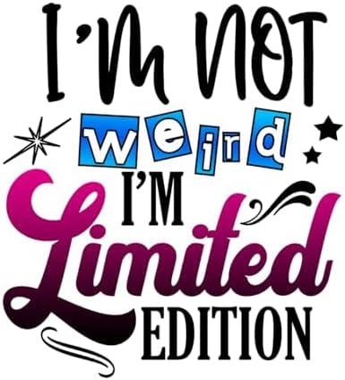 Inspirational Quote "I'm not Weird I'm Limited Edition" Motivational Sticker Vinyl Decal Motivation Stickers- 5" Vinyl Sticker Waterproof