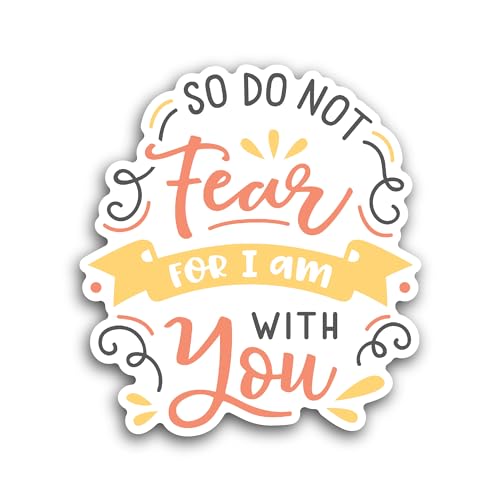 2 (Pieces) 3" and 5" So Do Not Fear for I Am with You Sticker, Waterproof Vinyl Decals for Many Purp