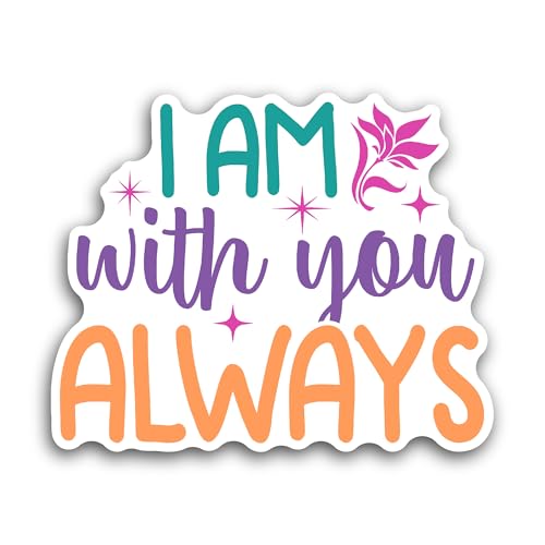 2 (Pieces) 3" and 5" I Am with You Always Sticker, Waterproof Vinyl Decals for Many Purpose Like Car