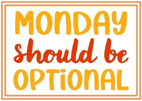 Inspirational Quote - Monday Should be Optional Motivational Sticker Vinyl Decal Motivation Stickers- 5" Vinyl Sticker Waterproof.