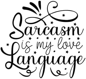 Inspirational Quote - Sarcasm is My Love Language Great Gift Motivational Sticker Vinyl Decal Motivation Stickers- 5" Vinyl Sticker Waterproof.