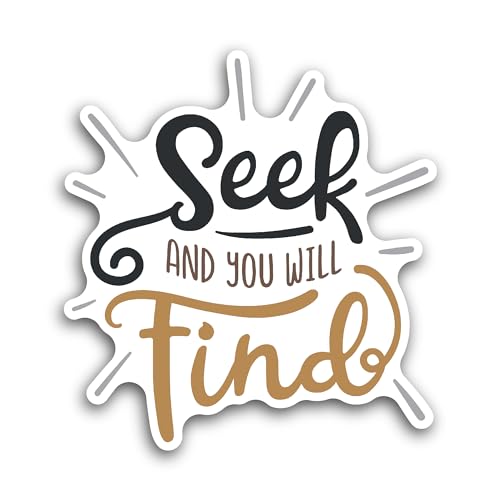 2 (Pieces) 3" and 5" Seek and You Will Find Sticker, Waterproof Vinyl Decals for Many Purpose Like C