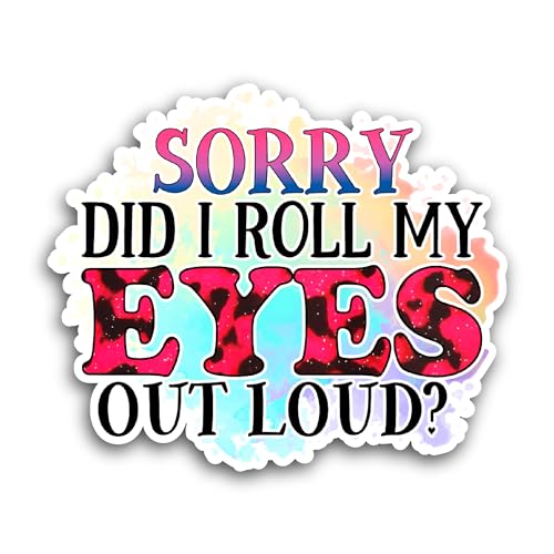 2 (Pieces) 3" and 5"" Sorry Did I Roll My Eyes Out Loud Sticker, Waterproof Vinyl Decals for Many Pu