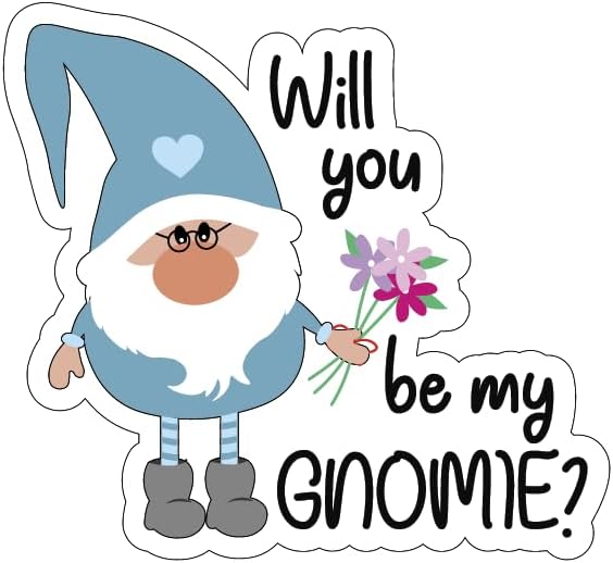 Inspirational Quote Will You Be My Gnome Motivational Sticker Vinyl Decal Motivation Stickers- 5" Vinyl Sticker Waterproof