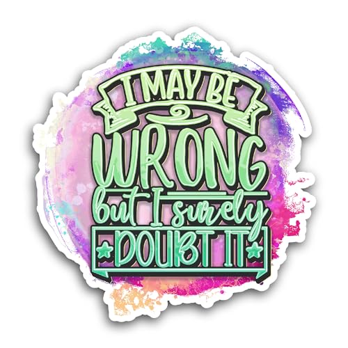 2 (Pieces) 3" and 5" I May Be Wrong Sticker, Waterproof Vinyl Decals for Many Purpose Like Cars, Tru