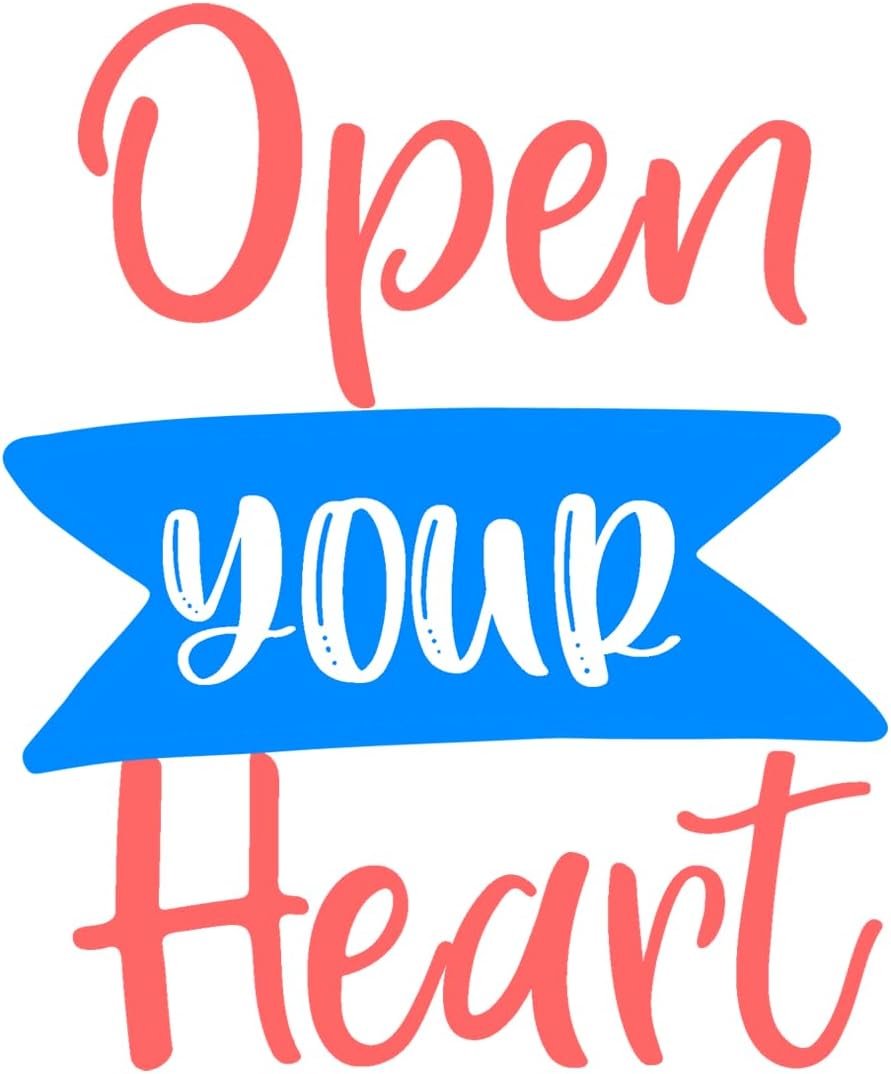 Inspirational Quote Open Your Heart Motivational Sticker Vinyl Decal Motivation Stickers- 5" Vinyl Sticker Waterproof