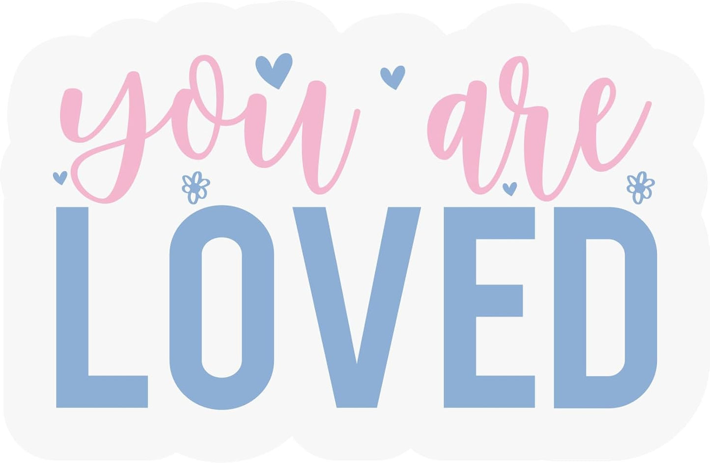 Inspirational Quote "You are Loved Vector Sticker" Motivational Sticker Vinyl Decal Motivation Stickers- 5" Vinyl Sticker Waterproof