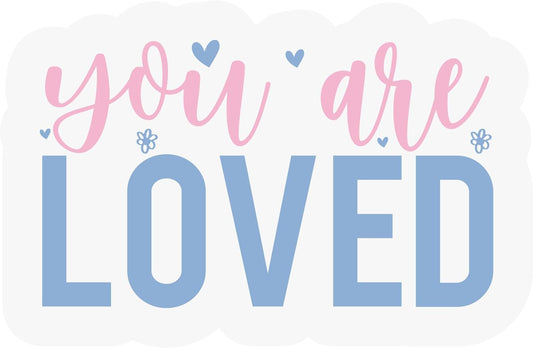 Inspirational Quote "You are Loved Vector Sticker" Motivational Sticker Vinyl Decal Motivation Stickers- 5" Vinyl Sticker Waterproof