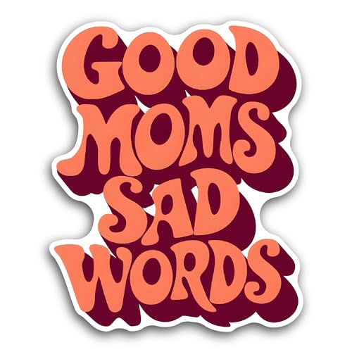 2 (Pieces) 3" and 5" Good Moms Sad Words Text Sticker, Waterproof Vinyl Decals for Many Purpose Like