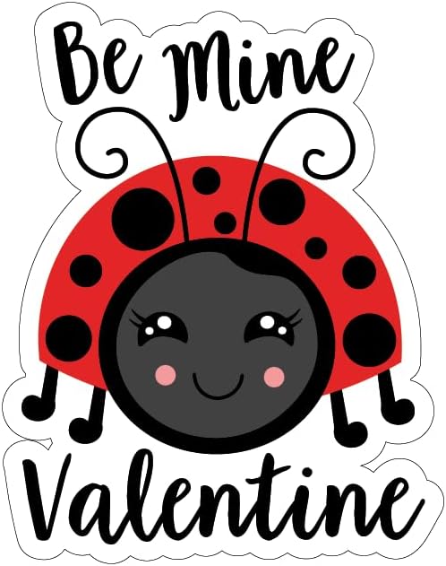 Inspirational Quote Be Mine Valentine Motivational Sticker Vinyl Decal Motivation Stickers- 5" Vinyl Sticker Waterproof