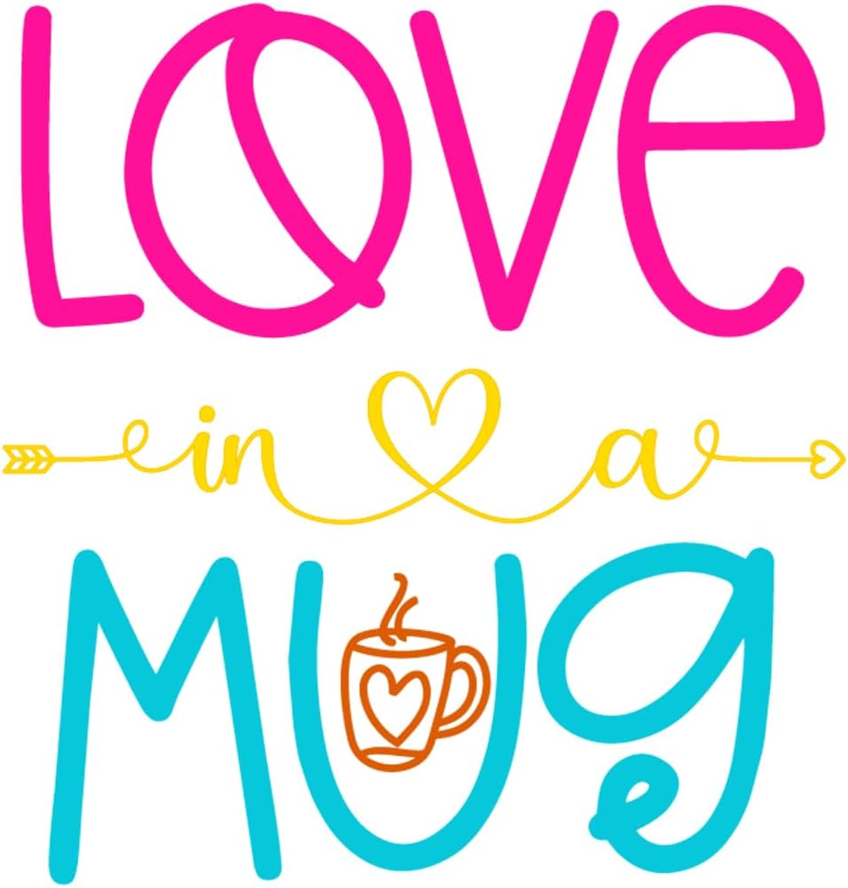 Inspirational Quote Love in Mug Motivational Sticker Vinyl Decal Motivation Stickers- 5" Vinyl Sticker Waterproof