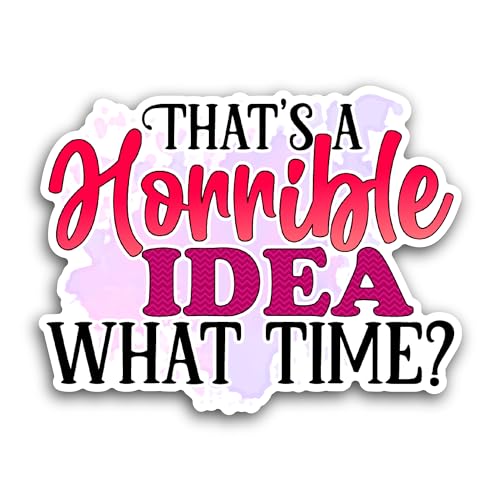 2 (Pieces) 3" and 5" That's A Horrible Idea Sticker, Waterproof Vinyl Decals for Many Purpose Like C