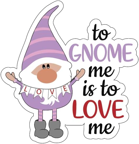 Inspirational Quote to Gnome Me is to Love Me Motivational Sticker Vinyl Decal Motivation Stickers- 5" Vinyl Sticker Waterproof