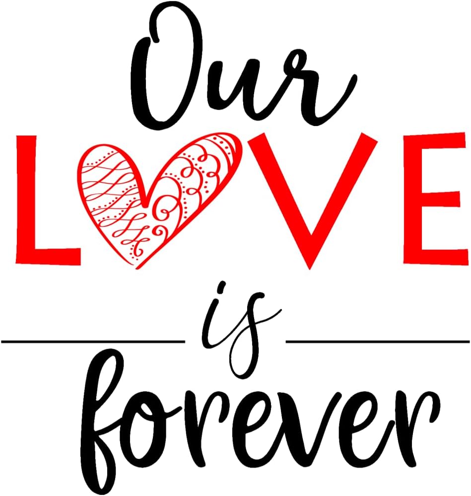 Inspirational Quote Our Love is Forever Motivational Sticker Vinyl Decal Motivation Stickers- 5" Vinyl Sticker Waterproof