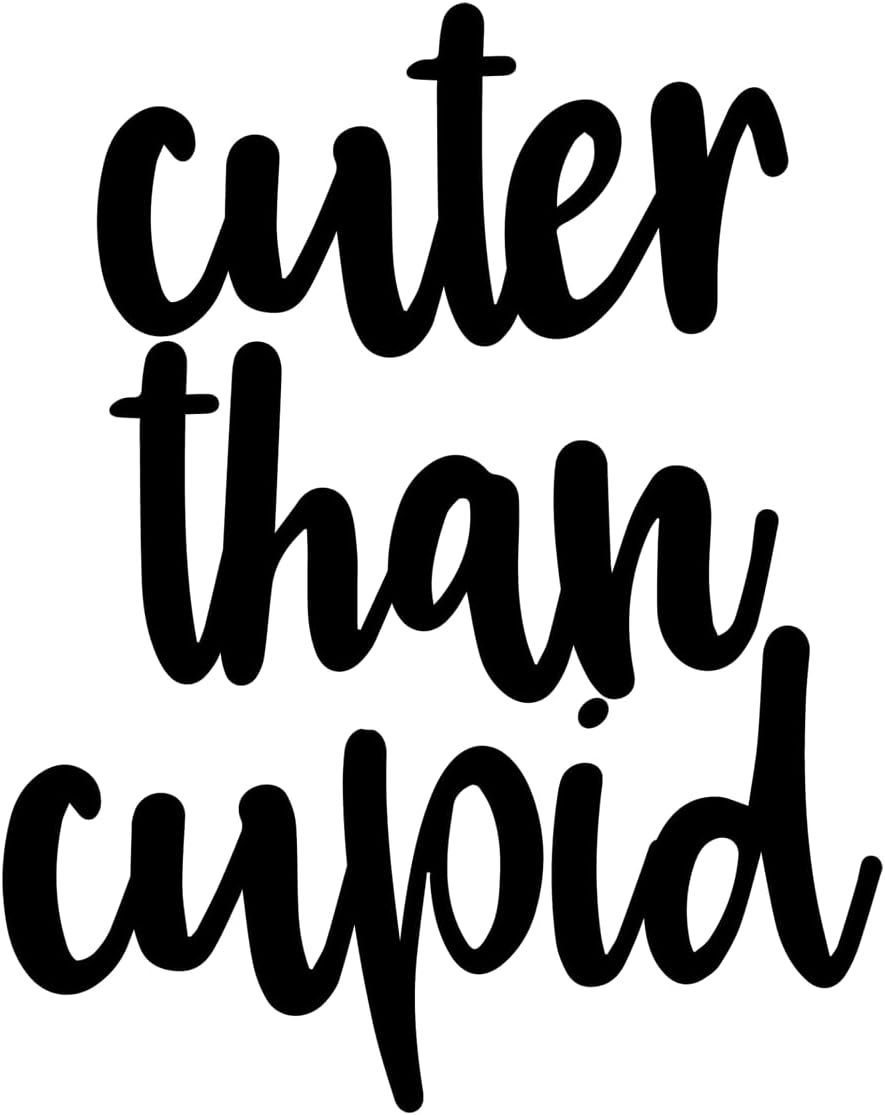 Inspirational Quote Cuter Than Cupid Motivational Sticker Vinyl Decal Motivation Stickers- 5" Vinyl Sticker Waterproof