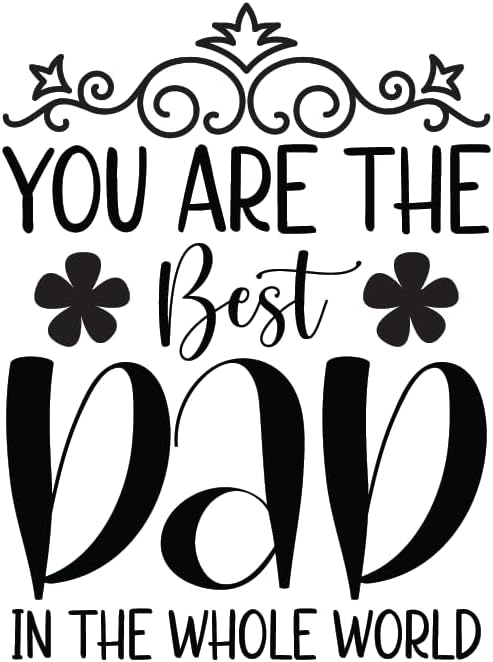 Inspirational Quote "Dad is My Best in The Whole World" Motivational Sticker Vinyl Decal Motivation Stickers- 5" Vinyl Sticker Waterproof
