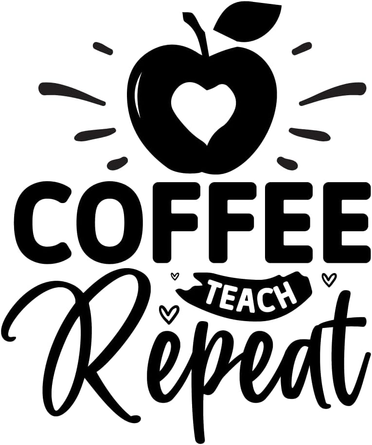 Inspirational Quote "CoffeeTeach Repeat" Motivational Sticker Vinyl Decal Motivation Stickers- 5" Vinyl Sticker Waterproof