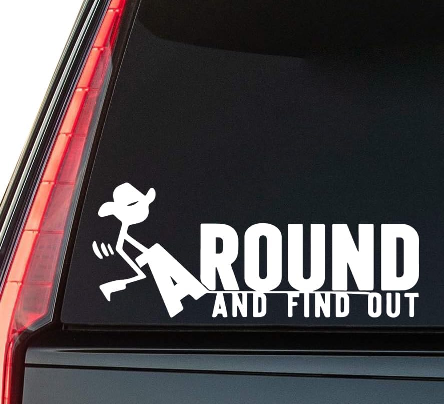 Around and Find Out Window Vinyl Decal Sticker 6" (White), Waterproof Vinyl Decals for Many Purpose Like Cars, Trucks, Laptops, Phones, Windows and More