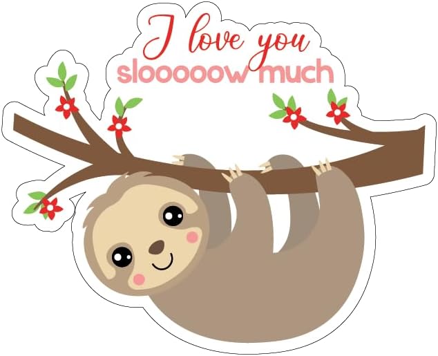 Inspirational Quote I Love You Slooooow Much Motivational Sticker Vinyl Decal Motivation Stickers- 5" Vinyl Sticker Waterproof