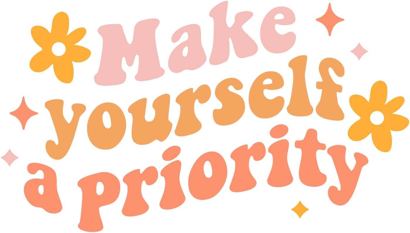 Inspirational Quote "Make Your Self A Priority" Motivational Sticker Vinyl Decal Motivation Stickers- 5" Vinyl Sticker Waterproof