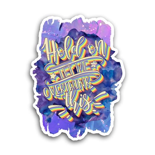 2 (Pieces) 3" and 5" Hold On Let Me Overthink This Text Sticker, Waterproof Vinyl Decals for Many Pu
