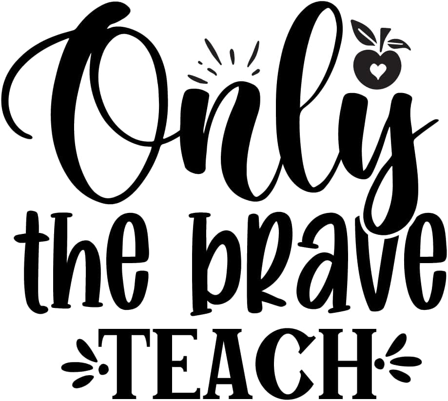 Inspirational Quote "Only The Brave Teach Vector" Motivational Sticker Vinyl Decal Motivation Stickers- 5" Vinyl Sticker Waterproof
