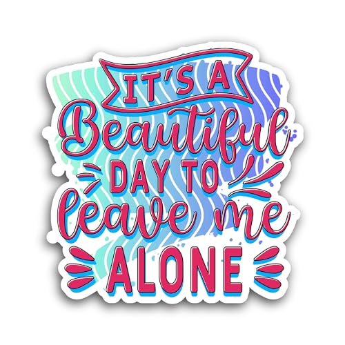 2 (Pieces) 3" and 5" It's A Beautiful Day to Leave Me Alone Sticker, Waterproof Vinyl Decals for Man