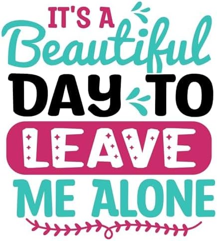 Inspirational Quote It's A Beautiful Day to Leave Me Alone Motivational Sticker Vinyl Decal Motivation Stickers- 5" Vinyl Sticker Waterproof