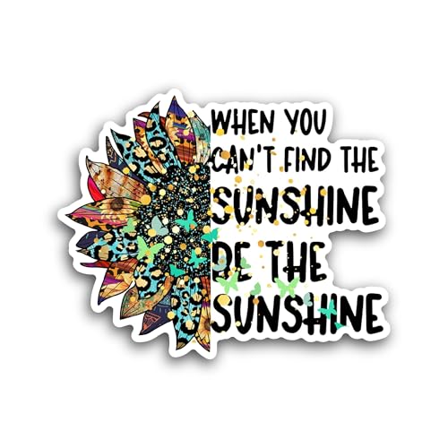 2 (Pieces) 3" and 5" When You Cant Find The Sunshine Sticker, Waterproof Vinyl Decals for Many Purpo