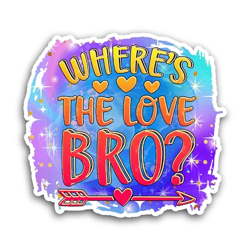 2 (Pieces) 3" and 5" Where's The Love Bro Sticker, Waterproof Vinyl Decals for Many Purpose Like Car