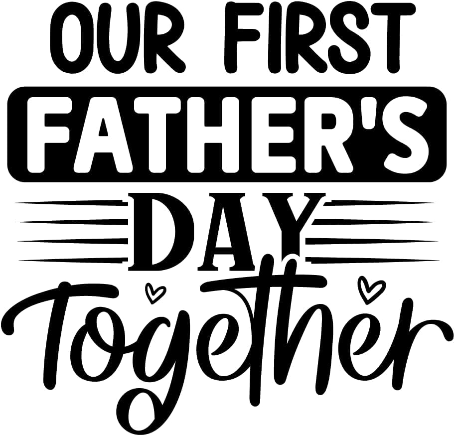 Inspirational Quote "Our First Father's Day Together" Motivational Sticker Vinyl Decal Motivation Stickers- 5" Vinyl Sticker Waterproof