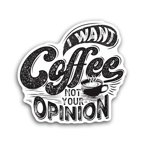 2 (Pieces) 3" and 5" I Want Coffee Not Your Opinion Sticker, Waterproof Vinyl Decals for Many Purpos