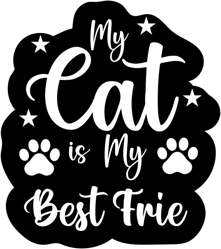 Inspirational Quote "My Cat is My Best Frie" Motivational Sticker Vinyl Decal Motivation Stickers- 5" Vinyl Sticker Waterproof