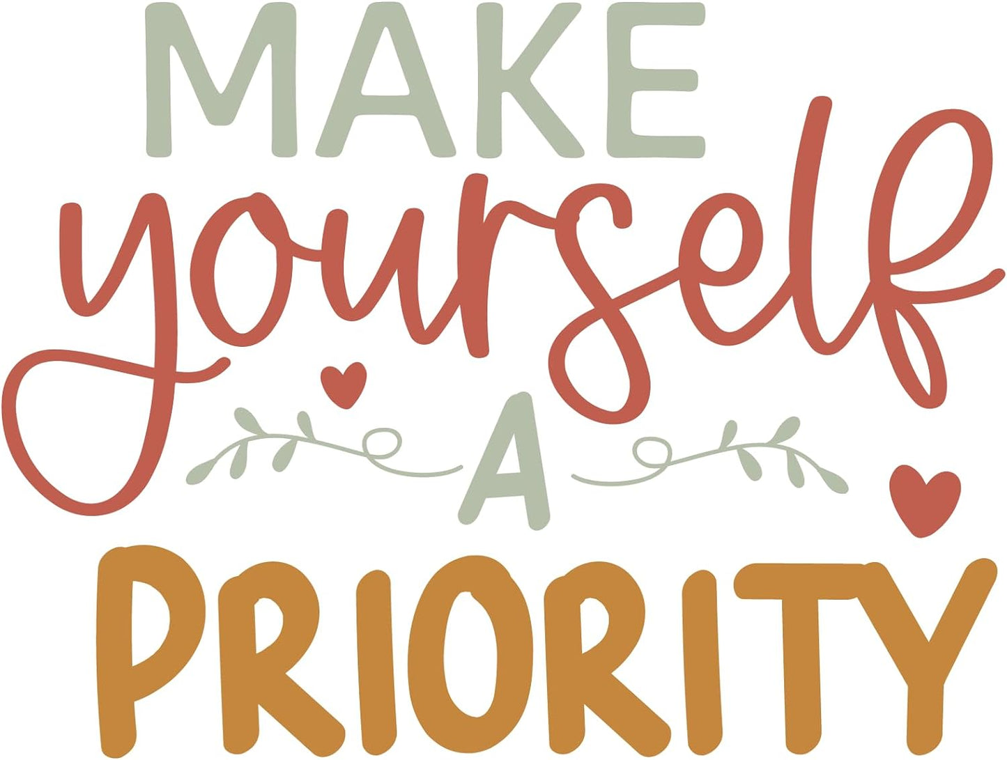 Inspirational Quote "Quate Make Yourself A Priority" Motivational Sticker Vinyl Decal Motivation Stickers- 5" Vinyl Sticker Waterproof