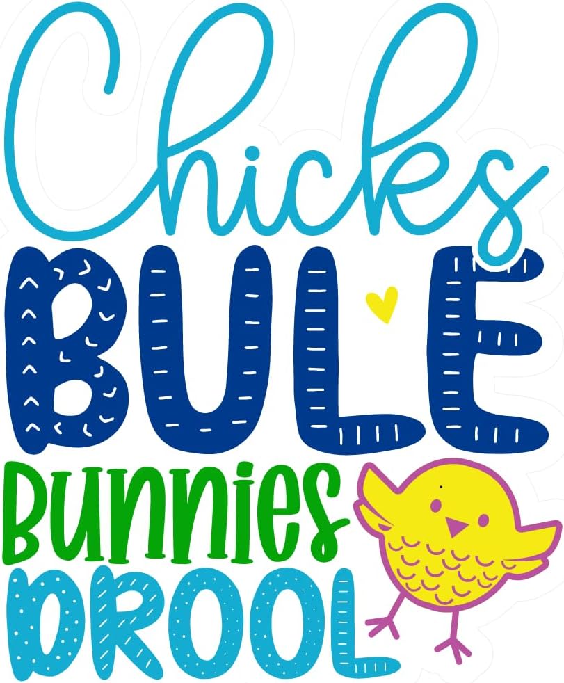 Inspirational Quote "Chicks Bule Bunnies Drool" Motivational Sticker Vinyl Decal Motivation Stickers- 5" Vinyl Sticker Waterproof