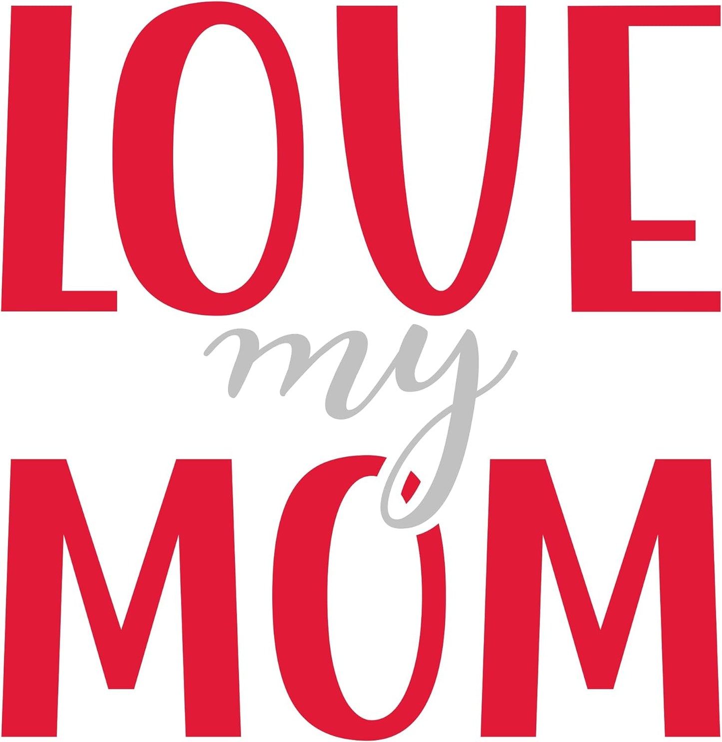 Inspirational Quote "Love My Mom" Motivational Sticker Vinyl Decal Motivation Stickers- 5" Vinyl Sticker Waterproof