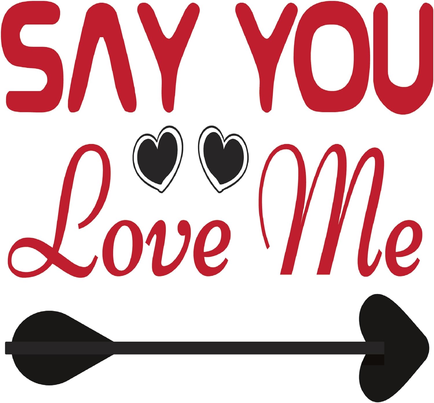 Inspirational Quote Say You Love Me Motivational Sticker Vinyl Decal Motivation Stickers- 5" Vinyl Sticker Waterproof