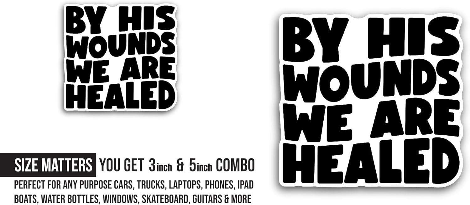 2 (Pieces) 3" and 5" by His Wounds Text Sticker, Waterproof Vinyl Decals for Many Purpose Like Cars, Trucks, Laptops, Phones, Windows and More