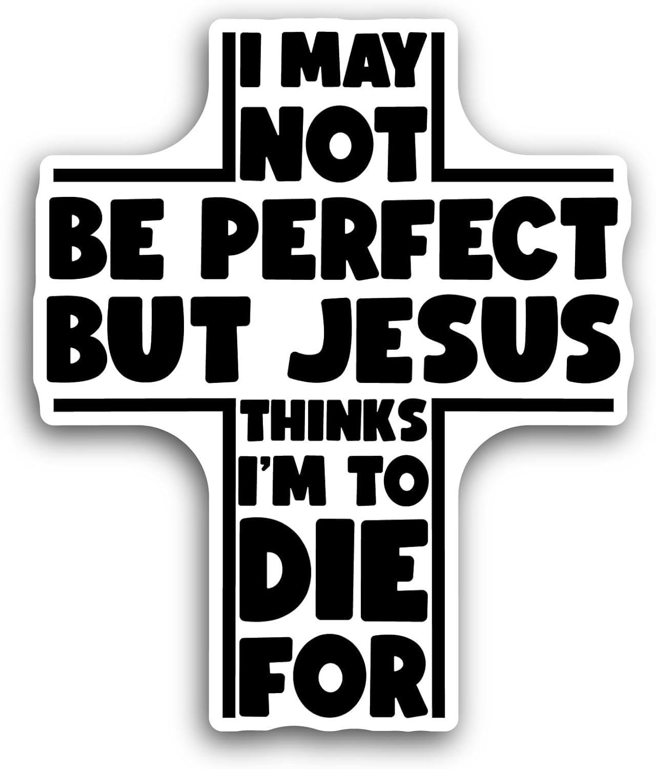 2 (Pieces) 3" and 5" I May Not Be Perfect But Jesus Thinks I'm to Die Text Sticker, Waterproof Vinyl Decals for Many Purpose Like Cars, Trucks, Laptops, Phones, Windows and More