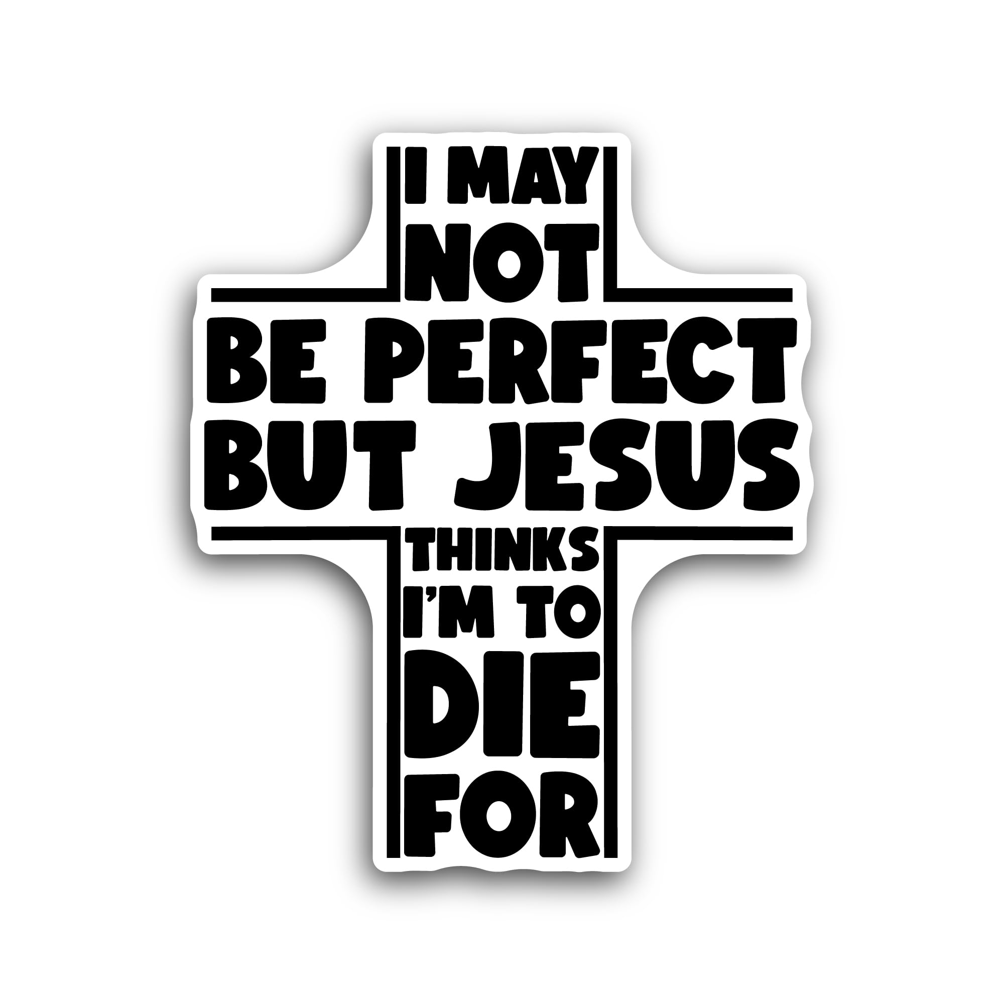 2 (Pieces) 3" and 5" I May Not Be Perfect But Jesus Thinks I'm to Die Text Sticker, Waterproof Vinyl