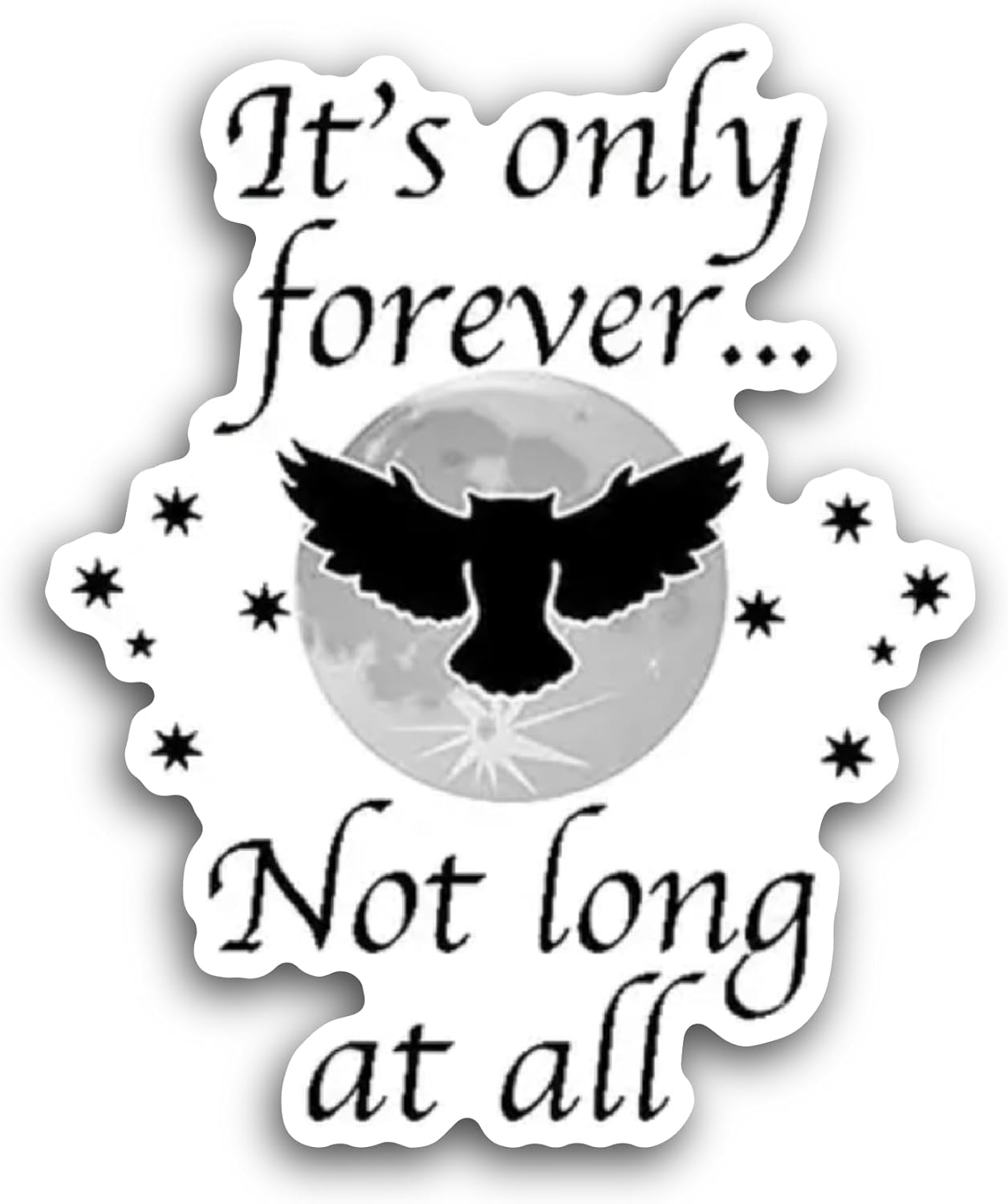 2 (Pieces) 3" and 5" It's Only Forever Not Long Sticker, Waterproof Vinyl Decals for Many Purpose Like Cars, Trucks, Laptops, Phones, Windows and More