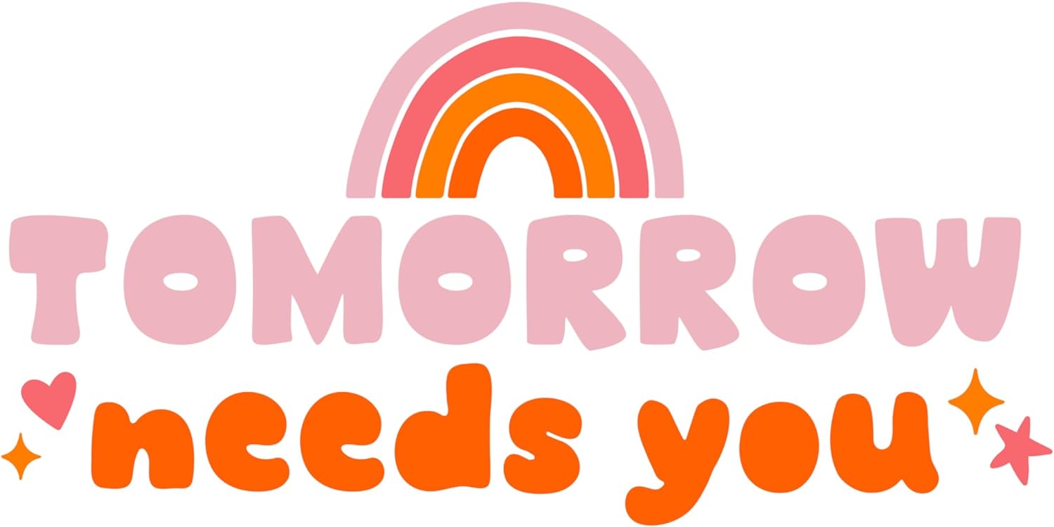 Inspirational Quote "Tomorrow Needs You" Motivational Sticker Vinyl Decal Motivation Stickers- 5" Vinyl Sticker Waterproof