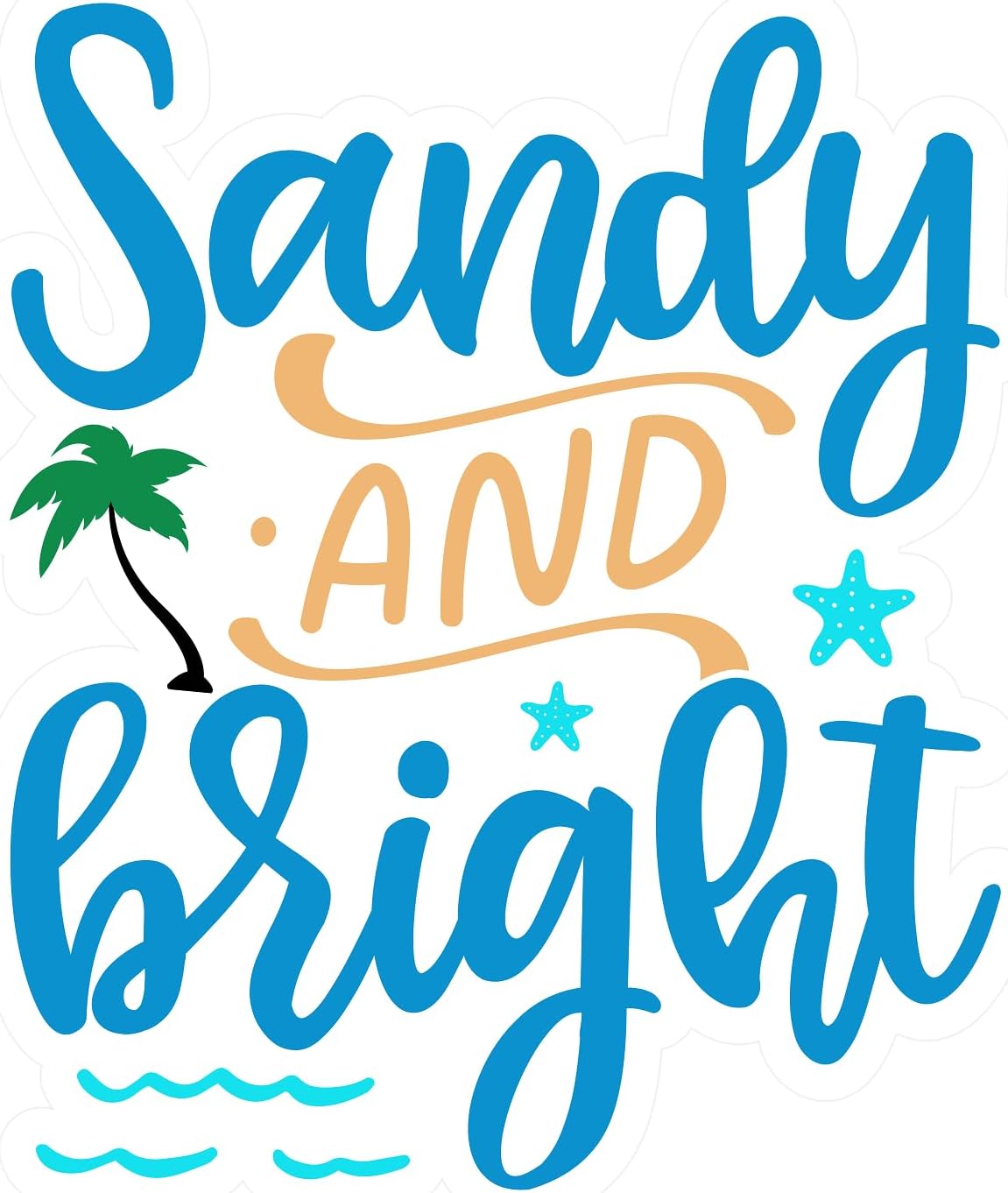 Inspirational Quote "Sandy and Bright" Motivational Sticker Vinyl Decal Motivation Stickers- 5" Vinyl Sticker Waterproof