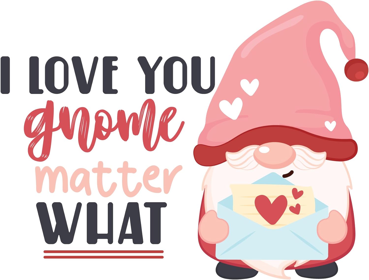 Inspirational Quote I Love You Gnome Matter What Motivational Sticker Vinyl Decal Motivation Stickers- 5" Vinyl Sticker Waterproof