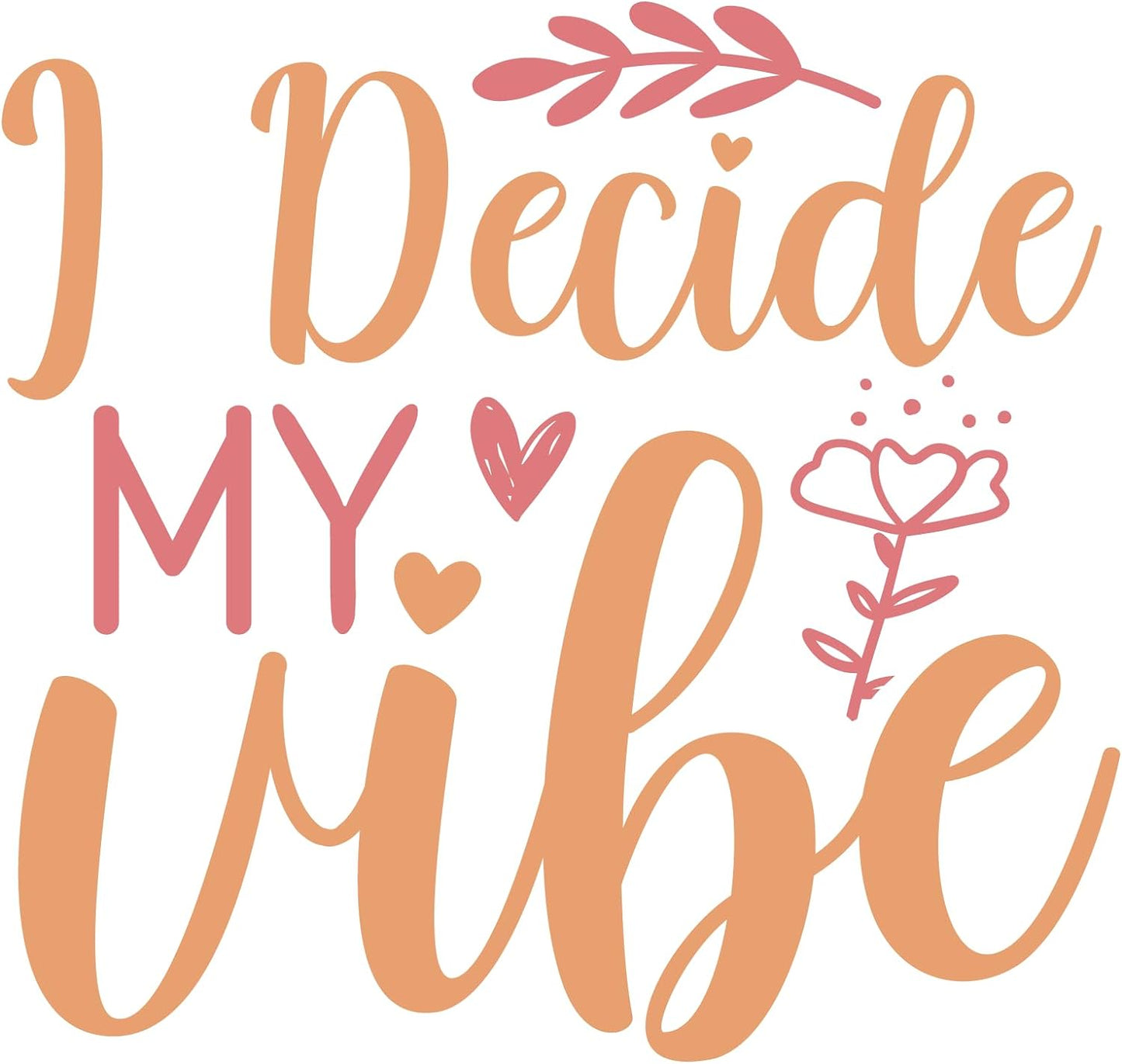 Inspirational Quote "I Decide My Vibe" Motivational Sticker Vinyl Decal Motivation Stickers- 5" Vinyl Sticker Waterproof