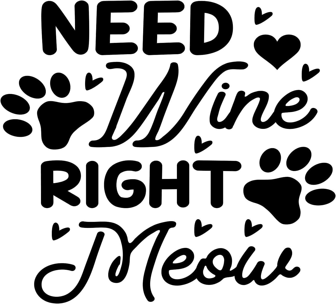 Inspirational Quote "Need Wine Right Meow" Motivational Sticker Vinyl Decal Motivation Stickers- 5" Vinyl Sticker Waterproof