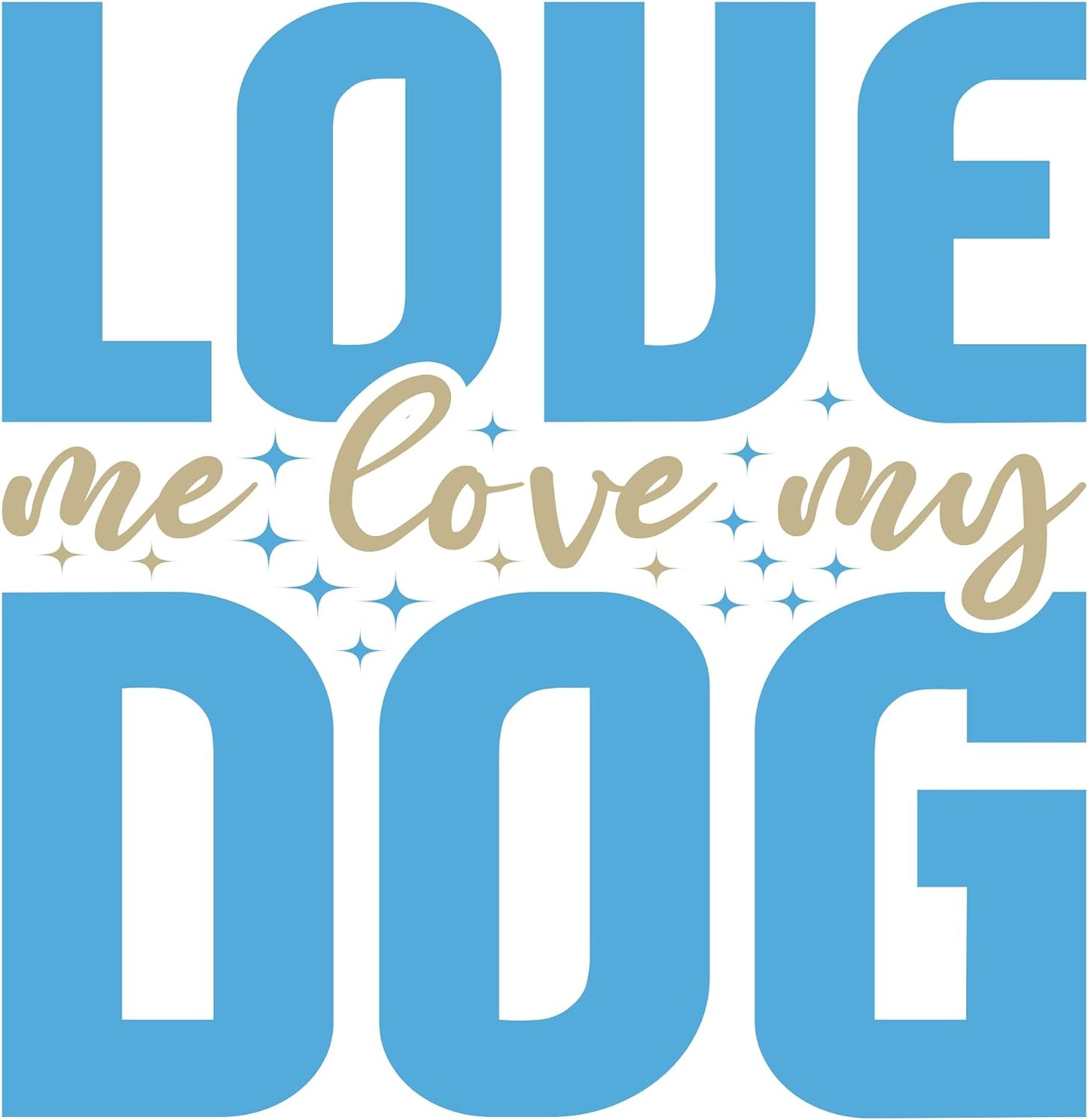 Inspirational Quote "Love Me Love My Dog" Motivational Sticker Vinyl Decal Motivation Stickers- 5" Vinyl Sticker Waterproof