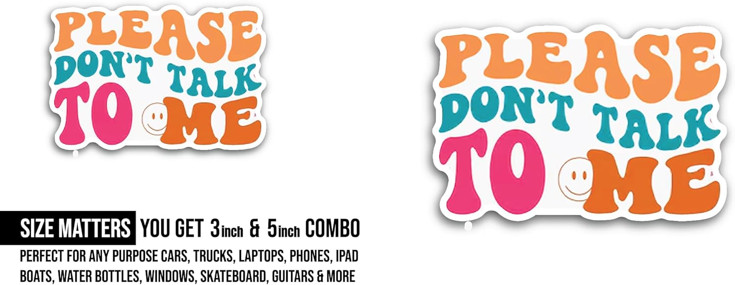 2 (Pieces) 3" and 5" Please Dont Talk to Me Sticker, Waterproof Vinyl Decals for Many Purpose Like Cars, Trucks, Laptops, Phones, Windows and More