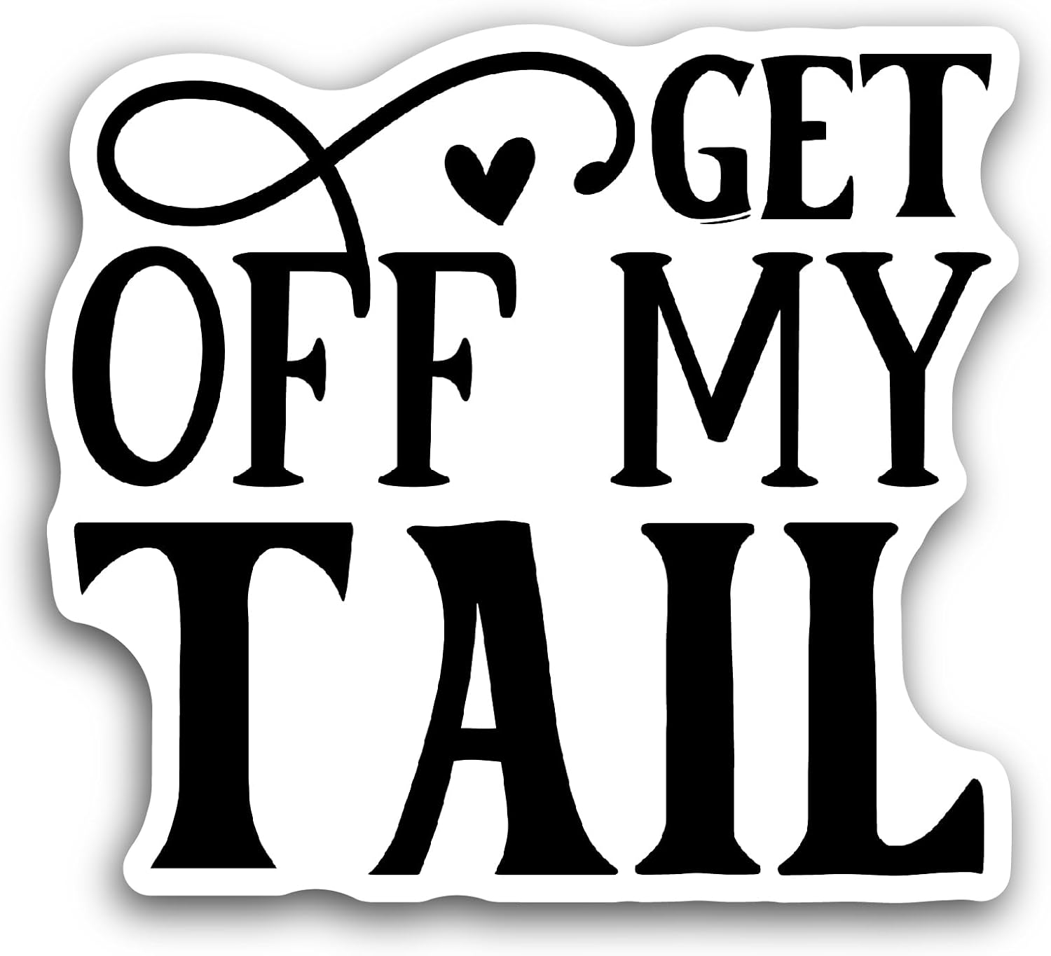 2 (Pieces) 3" and 5" Get Off My Tail Text Sticker, Waterproof Vinyl Decals for Many Purpose Like Cars, Trucks, Laptops, Phones, Windows and More